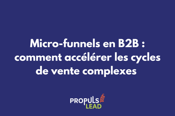 Schéma d'un micro-funnel B2B montrant le parcours décisionnel multi-parties prenantes avec points de conversion rapides et indicateurs de qualification