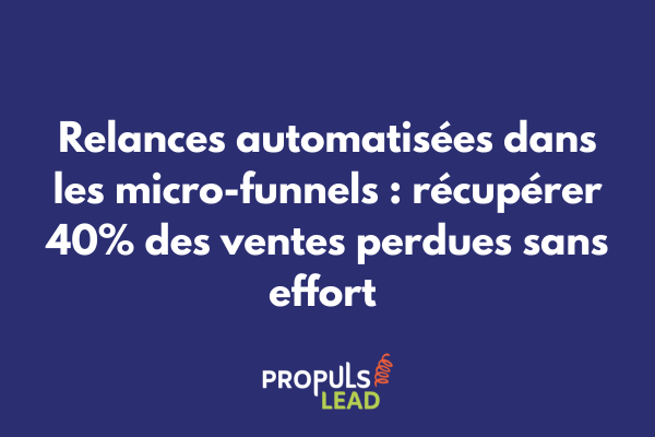 Schéma de micro-funnel avec système de relance multi-canal montrant les points de récupération, taux de conversion par étape et timeline des relances
