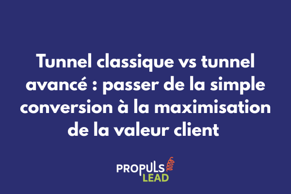 Comparaison visuelle entre un tunnel classique linéaire et un tunnel avancé avec multiples branches d'upsell, cross-sell et parcours de fidélisation