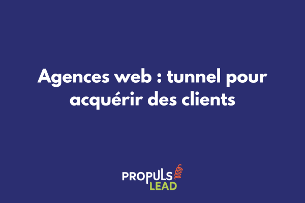 Tunnel de vente optimisé pour agence web avec étapes d'acquisition client