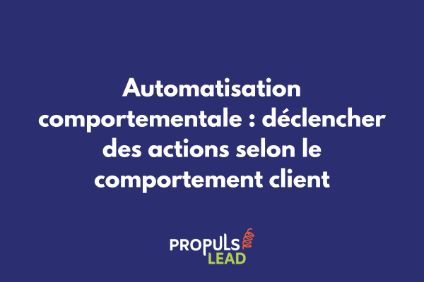 Schéma d'automatisation comportementale dans un tunnel de vente avec déclencheurs et actions personnalisées