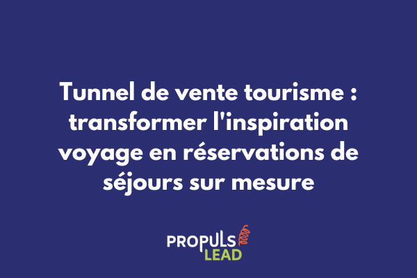 Tunnel de vente optimisé pour agences de voyage et tours opérateurs