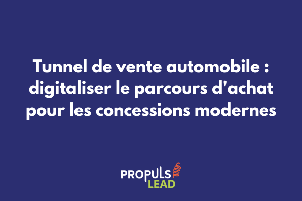 Tunnel de vente optimisé pour concessions automobiles et vendeurs de véhicules