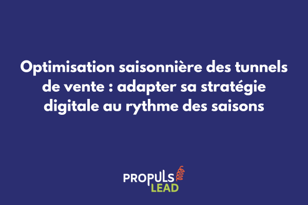 Calendrier marketing digital montrant l'optimisation saisonnière d'un tunnel de vente avec pics de performance selon les saisons