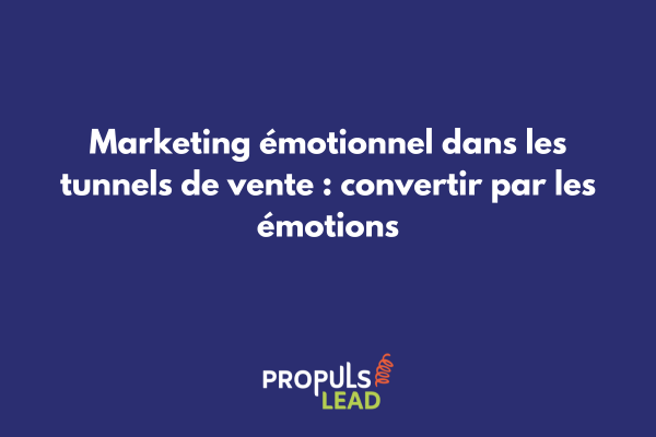Tunnel de vente optimisé avec marketing émotionnel - stratégies de conversion par les émotions