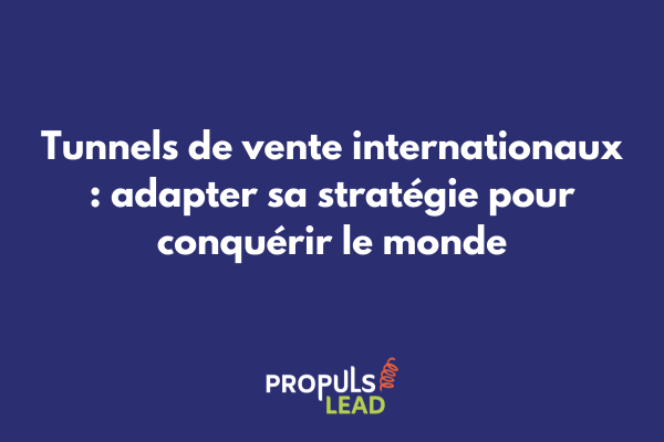 Tunnel de vente international avec carte du monde et drapeaux représentant l'expansion commerciale globale