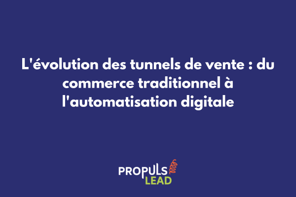 Evolution historique des tunnels de vente du commerce traditionnel au digital