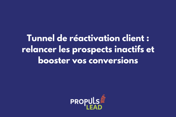 Schéma d'un tunnel de réactivation client avec les différentes étapes de relance et segments de prospects