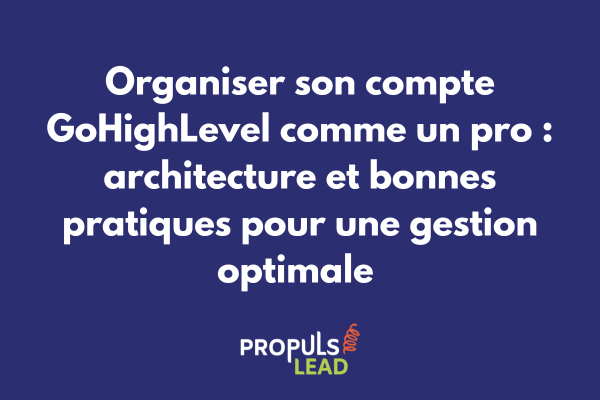 Interface GoHighLevel montrant une structure de compte bien organisée avec dossiers et sous-comptes