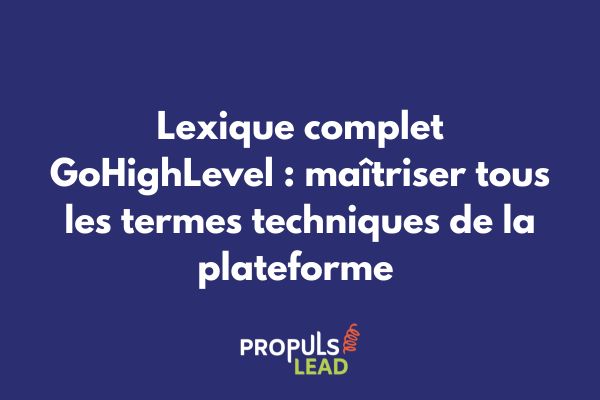 Interface GoHighLevel avec glossaire des termes techniques et définitions clés de la plateforme