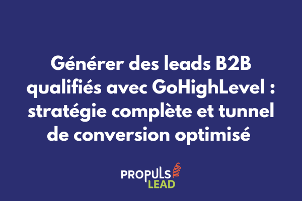 Interface GoHighLevel montrant un tunnel de génération de leads B2B avec taux de conversion et pipeline commercial
