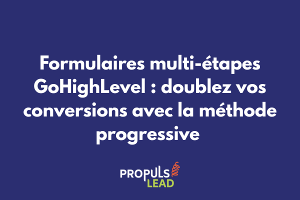 Interface de création d'un formulaire multi-étapes dans GoHighLevel avec configuration des champs conditionnels