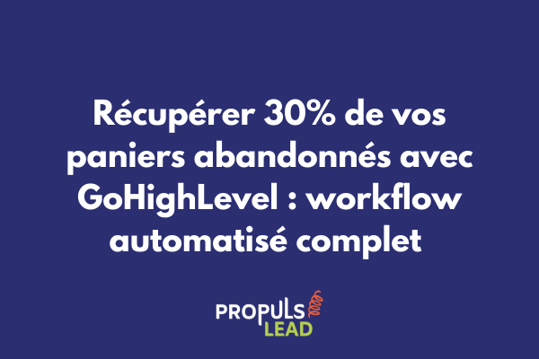 Interface de création de workflow de relance panier abandonné dans GoHighLevel avec statistiques de récupération