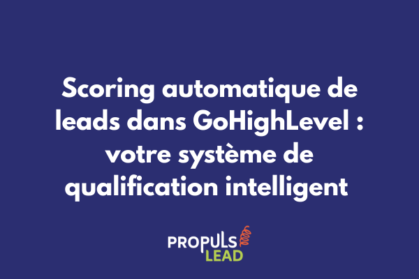 Interface de scoring de leads automatique dans GoHighLevel avec attribution de points et segmentation