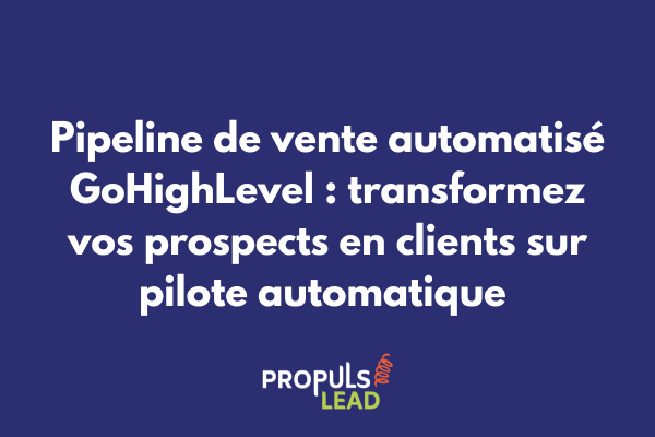 Pipeline de vente automatisé dans l'interface GoHighLevel avec workflows et étapes de conversion