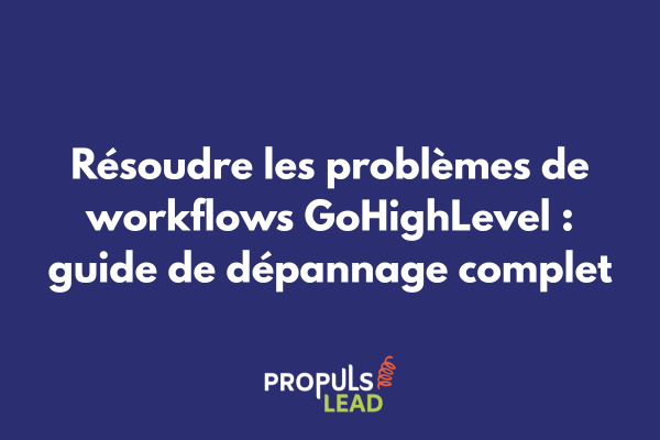 Interface de debugging d'un workflow GoHighLevel montrant les points d'erreur et les solutions de correction