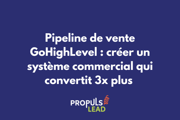 Configuration pipeline de vente personnalisé dans l'interface GoHighLevel avec étapes de conversion optimisées