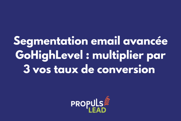 Interface de segmentation email avancée dans GoHighLevel avec filtres et critères personnalisés