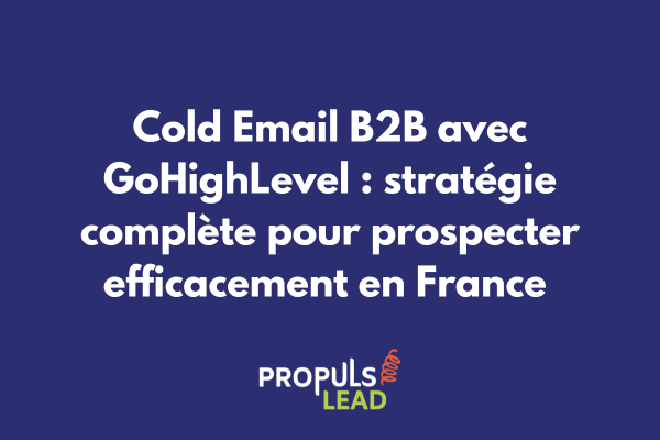 Interface GoHighLevel montrant la configuration d'une campagne de cold email B2B avec métriques de performance