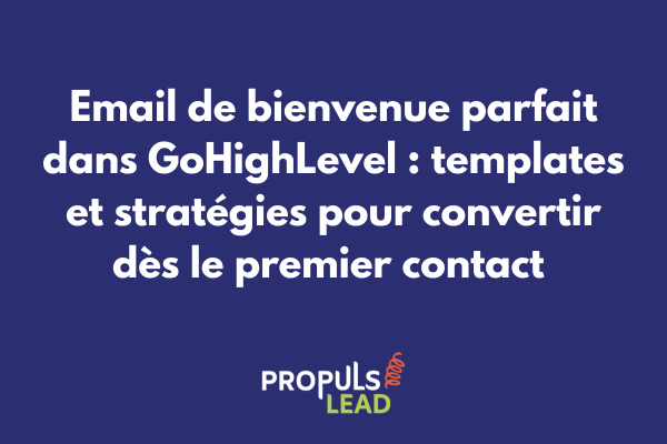 Email de bienvenue GoHighLevel avec taux d'ouverture et templates personnalisables