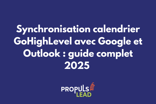 Interface de synchronisation calendrier GoHighLevel avec Google Calendar et Outlook 365