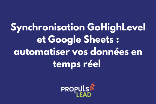 Interface de synchronisation entre GoHighLevel et Google Sheets montrant le flux de données automatisé