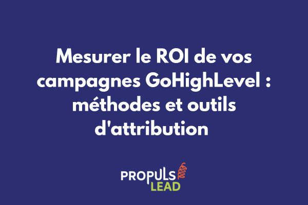 Dashboard GoHighLevel affichant les métriques ROI et l'attribution des conversions multi-canal