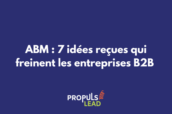 Infographie montrant les mythes et réalités de l'Account-Based Marketing pour les entreprises B2B
