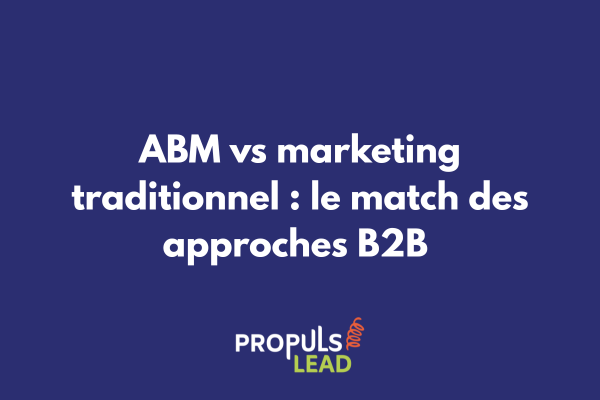 Comparaison visuelle entre ABM et marketing traditionnel avec indicateurs de performance B2B