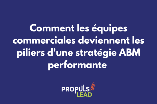 Équipe commerciale collaborant sur une stratégie ABM avec tableaux de bord et données clients