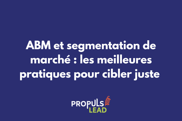 Schéma de segmentation de marché ABM avec critères de ciblage et priorisation des comptes B2B