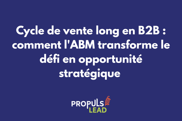 Timeline illustrant un cycle de vente B2B optimisé par une stratégie ABM