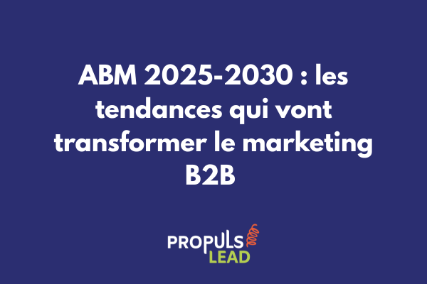 Infographie présentant les tendances majeures de l'Account-Based Marketing pour 2025-2030