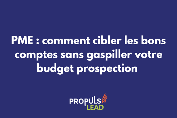 pme-cibler-bons-comptes-sans-gaspiller-budget-prospection