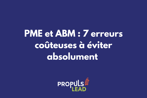 Infographie illustrant les principales erreurs ABM à éviter pour les PME B2B
