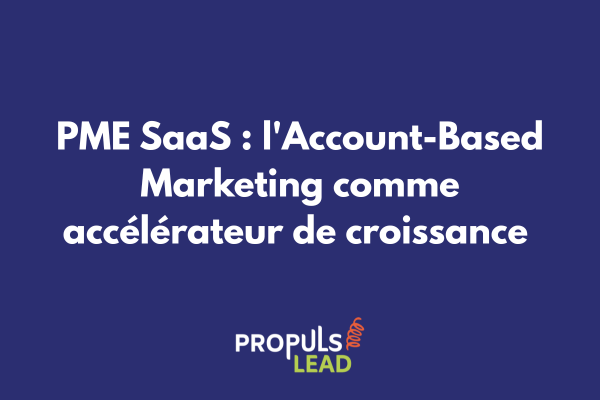PME SaaS implémentant une stratégie ABM pour accélérer sa croissance commerciale