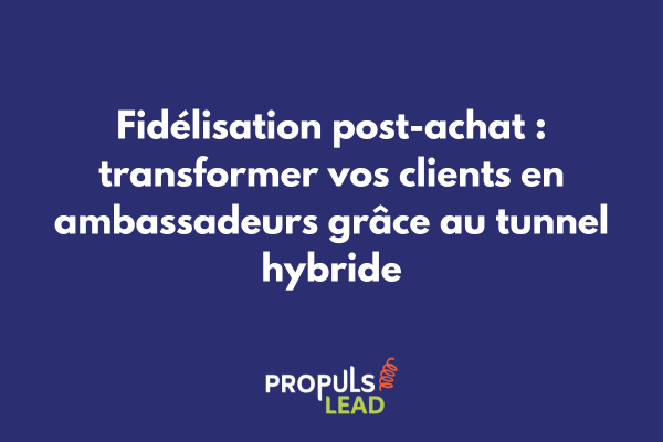 Cycle de fidélisation client dans un tunnel hybride post-achat