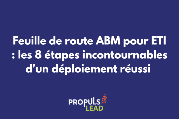Roadmap visuelle des étapes de déploiement ABM avec jalons et indicateurs clés