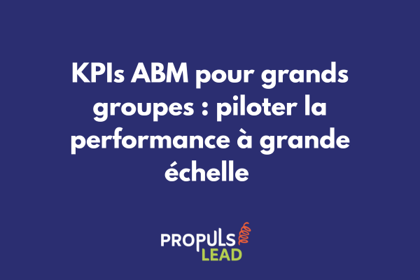 Dashboard KPIs ABM pour grand groupe avec métriques de performance multi-niveaux et indicateurs stratégiques
