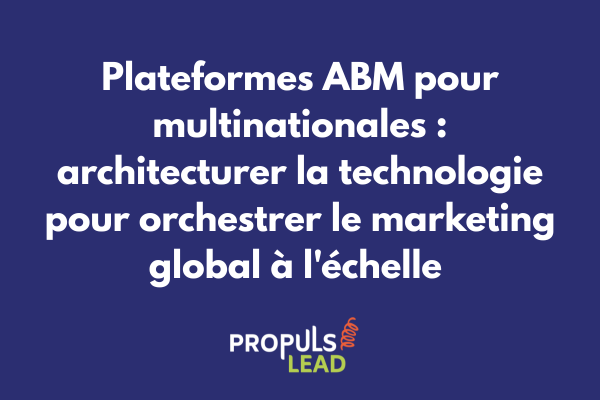 Interface de plateforme ABM enterprise montrant une carte mondiale avec comptes cibles et campagnes multi-régions