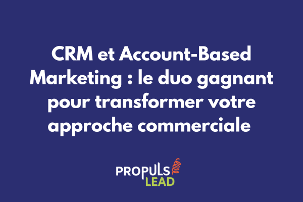 Dashboard CRM montrant la segmentation des comptes cibles pour une stratégie ABM