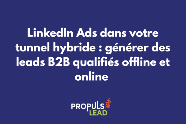 LinkedIn Ads intégration tunnel vente hybride B2B