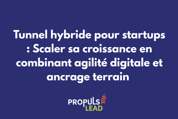 Schéma d'un tunnel de vente hybride adapté aux startups montrant l'évolution depuis le MVP jusqu'au scale-up avec touchpoints digitaux et physiques