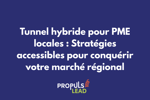 Schéma d'un tunnel de vente hybride adapté aux contraintes et opportunités des PME locales