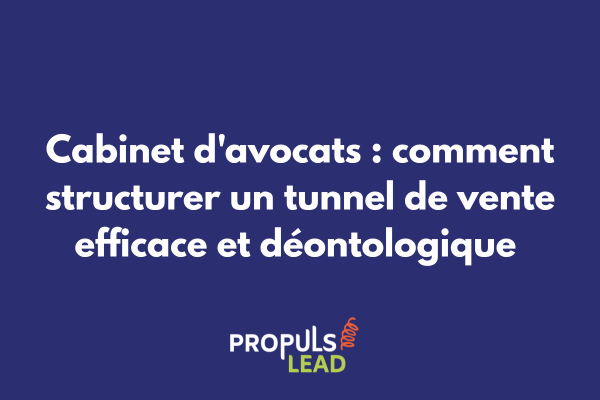 Schéma d'un tunnel de vente en 5 étapes adapté aux contraintes déontologiques des cabinets d'avocats