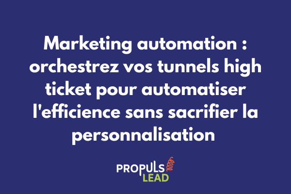 Architecture de marketing automation pour tunnel high ticket montrant orchestration automatisée et personnalisation sophistiquée des parcours clients premium