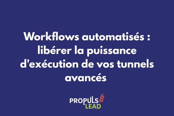 Architecture de workflows automatisés pour tunnel avancé illustrant les déclencheurs comportementaux, les conditions logiques et les actions orchestrées pour l'upsell et la fidélisation