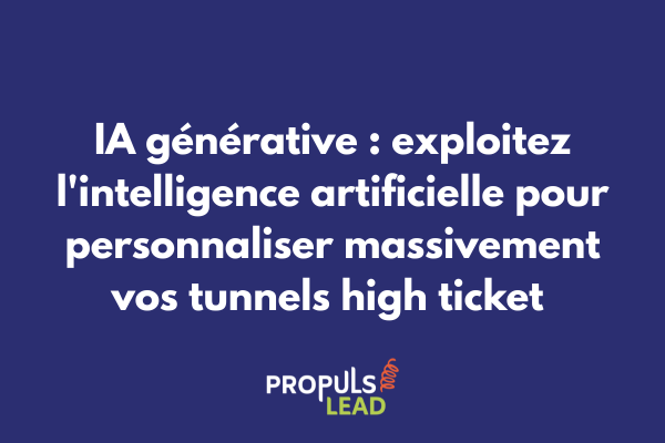 Intégration IA générative dans tunnel high ticket montrant automatisation personnalisation et amélioration efficacité commerciale