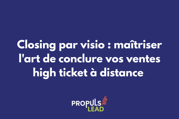 Framework de closing par visioconférence pour tunnel high ticket illustrant les phases de préparation technique, construction relationnelle et techniques de clôture en environnement virtuel