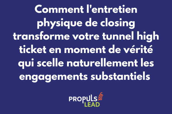 Entretien physique de closing high ticket avec rencontre présentielle et connexion humaine pour signature engagement substantiel